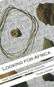 Download Looking for Africa: Cape to Cairo in the 21st Century pdf, epub, ebook