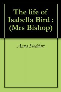 Download The life of Isabella Bird : (Mrs Bishop) pdf, epub, ebook