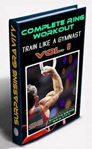 Download Complete Ring Workout – Train like a Gymnast! (Vol. Book 1) pdf, epub, ebook