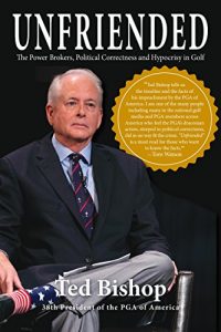 Download Unfriended: Power Brokers, Political Correctness & Hypocrisy in Golf pdf, epub, ebook