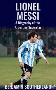 Download Lionel Messi: A Biography of the Argentine Superstar pdf, epub, ebook