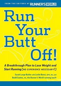 Download Run Your Butt Off!: A Breakthrough Plan to Lose Weight and Start Running (No Experience Necessary!) pdf, epub, ebook