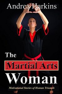 Download The Martial Arts Woman: Motivational Stories of Human Triumph pdf, epub, ebook