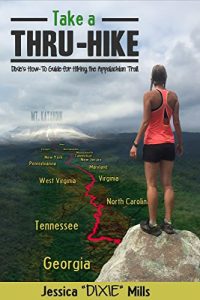 Download Take A Thru-Hike: Dixie’s How-To Guide for Hiking the Appalachian Trail pdf, epub, ebook