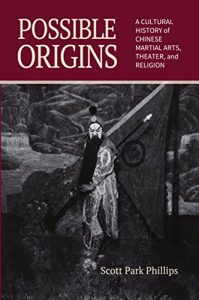 Download Possible Origins: A Cultural History of Chinese Martial Arts, Theater and Religion pdf, epub, ebook