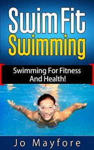 Download Swim Fit Swimming – swimming for fitness and health! pdf, epub, ebook