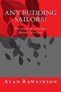 Download ” Any Budding Sailors?  “: The story of.a restless Master Mariner (Revised and enlarged Book 2) pdf, epub, ebook