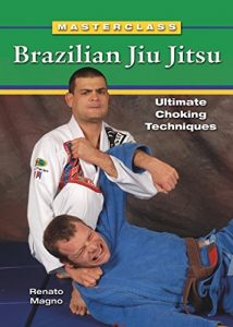 Download Masterclass Brazilian Jiu Jitsu: Ultimate Choking Techniques pdf, epub, ebook