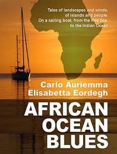 Download African Ocean Blues: Tales of landscapes and winds, of islands and people.  On a sailing boat, from the Red Sea to the Indian Ocean. pdf, epub, ebook