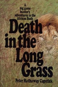 Download Death in the Long Grass: A Big Game Hunter’s Adventures in the African Bush pdf, epub, ebook