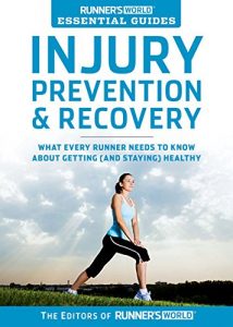 Download Runner’s World Essential Guides: Injury Prevention & Recovery: What Every Runner Needs to Know About Getting (and Staying) Healthy pdf, epub, ebook
