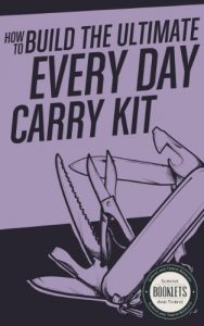 Download How to Build the Ultimate Every Day Carry Kit (Survive and Thrive Booklets Book 3) pdf, epub, ebook