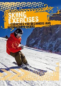 Download SKIING EXERCISES FOR BEGINNERS AND INTERMEDIATE SKIERS pdf, epub, ebook