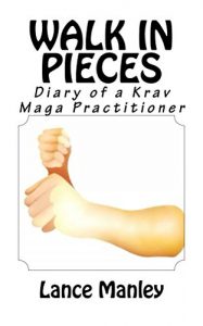 Download Walk In Pieces: Diary of a Krav Maga Practitioner pdf, epub, ebook