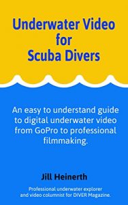 Download Underwater Video for Scuba Divers: An easy to understand guide to digital underwater video from GoPro to professional filmmaking. pdf, epub, ebook