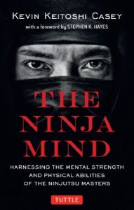 Download The Ninja Mind: Harnessing the Mental Strength and Physical Abilities of the Ninjutsu Masters pdf, epub, ebook