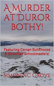 Download A Murder at Duror bothy!: Featuring Corran Bunkhoose & Strontian Schoolmasters! pdf, epub, ebook
