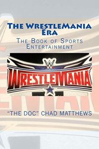 Download The WrestleMania Era: The Book of Sports Entertainment pdf, epub, ebook
