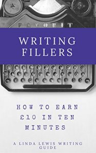 Download FILLERS: HOW TO EARN £10 IN TEN MINUTES (Linda Lewis’s Writing Guides Book 3) pdf, epub, ebook
