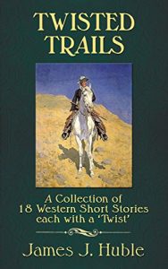 Download Twisted Trails: A Collection of 18 Short Western Stories each with a “Twist” pdf, epub, ebook