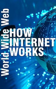 Download World Wide Web: How Internet Works pdf, epub, ebook