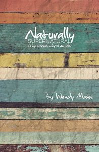 Download Naturally Supernatural: The Normal Christian Life pdf, epub, ebook