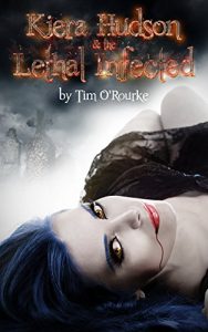 Download Kiera Hudson & The Lethal Infected (Kiera Hudson Series Three Book 2) pdf, epub, ebook