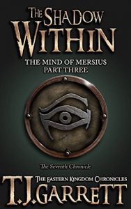 Download The Shadow Within: (The Mind of Mersius: Part Three) (The Eastern Kingdom Chronicles Book 7) pdf, epub, ebook