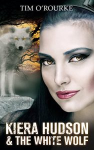 Download Kiera Hudson & The White Wolf (Kiera Hudson Series Three Book 5) pdf, epub, ebook