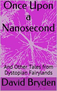 Download Once Upon a Nanosecond: And Other Tales from Dystopian Fairylands pdf, epub, ebook
