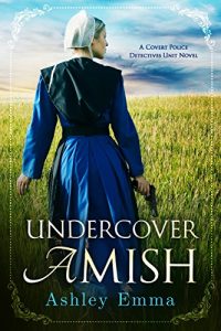 Download Undercover Amish (Covert Police Detectives Unit Series Book 1) pdf, epub, ebook