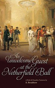 Download An Unwelcome Guest at the Netherfield Ball: A Pride & Prejudice Variation pdf, epub, ebook