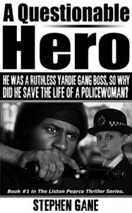 Download A Questionable Hero: He Was A Ruthless Yardie Gang Boss, So Why Did He Save The Life Of A  Policewoman? Book #1 in The Liston Pearce Thriller Series. (Liston Pearce Series) pdf, epub, ebook