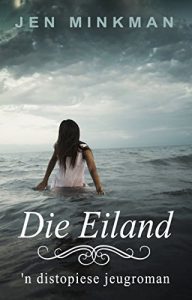 Download Die Eiland: ‘n distopiese jeugroman (Eilandserie Book 1) (Afrikaans Edition) pdf, epub, ebook