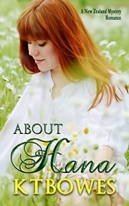 Download About Hana: A New Zealand Mystery Romance (The Hana Du Rose Mysteries Book 1) pdf, epub, ebook