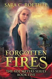Download Forgotten Fires (Xoe Meyers Young Adult Fantasy/Horror Series Book 5) pdf, epub, ebook