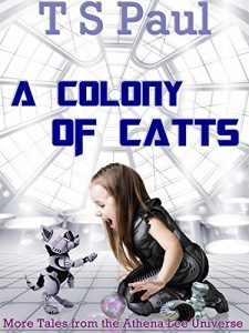 Download A Colony of CATTs: More Tales from the Athena Lee Universe pdf, epub, ebook
