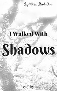Download I Walked with Shadows (Sightless Book 1) pdf, epub, ebook