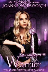 Download Warrior: A Young Adult / New Adult Fantasy Novel (Princesses of Myth Book 2) pdf, epub, ebook