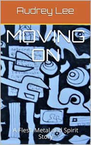 Download MOVING ON: A Flesh Metal and Spirit Story pdf, epub, ebook