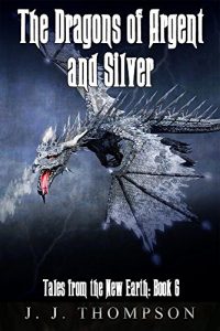 Download The Dragons of Argent and Silver (Tales from the New Earth Book 6) pdf, epub, ebook