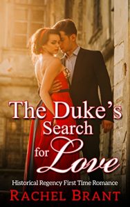 Download The Duke’s Search For Love: Historical Regency First Time Medieval Romance (Clean And Wholesome Young Adult Short Reads Romance Book 1) pdf, epub, ebook
