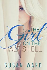 Download The Girl On The Half Shell (The Half Shell Series Book 1) pdf, epub, ebook