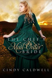 Download The Chef’s Mail Order Bride: A Sweet Western Historical Romance (Wild West Frontier Brides Book 1) pdf, epub, ebook