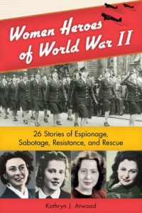 Download Women Heroes of World War II: 26 Stories of Espionage, Sabotage, Resistance, and Rescue (Women of Action) pdf, epub, ebook
