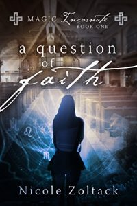 Download A Question of Faith (Magic Incarnate Book 1) pdf, epub, ebook