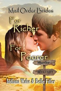 Download Mail Order Bride: For Richer for Poorer: Sweet, Clean, and Inspirational Western Historical Romance (Mail Order Bride Murder Mystery  Book 3) pdf, epub, ebook