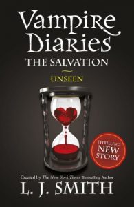 Download The Salvation: Unseen: Book 11 (The Vampire Diaries: The Salvation) pdf, epub, ebook