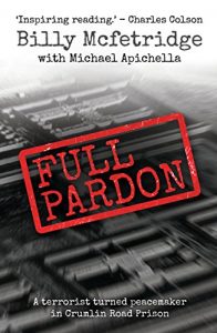 Download Full Pardon: A terrorist turned peacemaker in Crumlin Road Prison pdf, epub, ebook