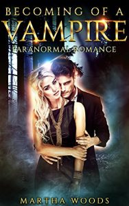Download Paranormal Romance: Becoming Of A Vampire (Alpha Male Bad Boy Mysteries Romance ) (New Adult Paranormal Vampire Romance) pdf, epub, ebook